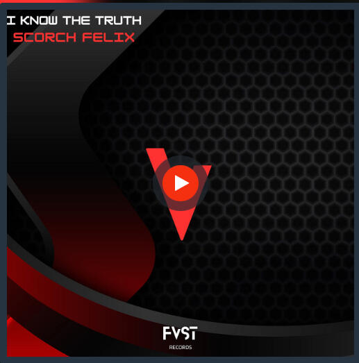 Scorch Felix "I know The Truth"